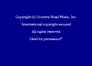 Copmht (0) Country Road Music, Inc
hmtional copyright wowed
All whit memod

Used by pu'miuxon'