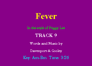 Fever

In tho owls of P 3y' bx
TRA C K 9

Words and Music by

Davenport tic Cocky
Key Am-Bm Tum 326