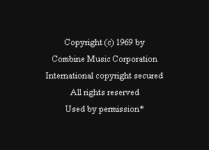 Copyright (c) 1969 by

Combme Musm Coxpox anon

International copyright secured
All rights reserved

Used by pemussxon'