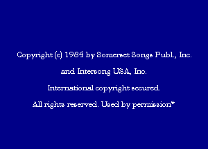 Copyright (c) 1984 by Sommct Songs Pub1., Inc.
and Inmong USA, Inc.
Inmn'onsl copyright Banned.

All rights named. Used by pmnisbion