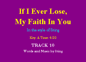 If I Ever Lose,
My Faith In You

In the lee of Sung

Kink ATimci 920

TRACK 10
Wanda 5nd Mums by Sung