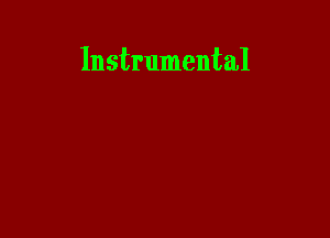 Instrumental