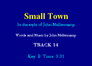 Small Town
In the uwle of John Mellencamp

Words and Music by John Mcllatcamp

TRACK 14

Key B Time 331 l