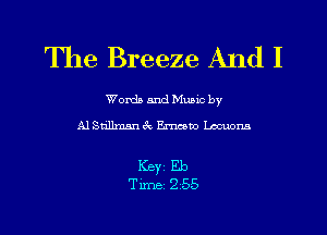 The Breeze And I

Worda and Muuc by
Al Stillman 3r. Erncwo meana

ICBYZ Eb
Time 2 55
