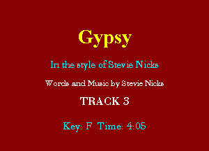 Gypsy
In the style of Suev 1e Nmkb

Words and Music by SW Nicks
TRACK 3

Key, F Txme 4 05
