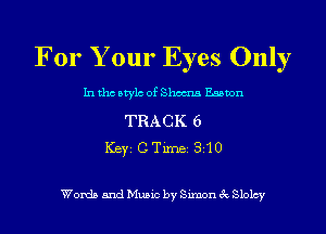 For Your Eyes Only
Inthcstylc ofShma Eamon

TRACK 6
ICBYI CTiInBI 810

Words and Music by Simon 3c Slolcy