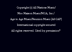 Copyright (o) All Nations Municl
Moo Maison MuaichCA, Incl

Age to Age Muaichcunion Music (ASCAP)
Inman'oxml copyright occumd

A11 righm marred Used by pminion