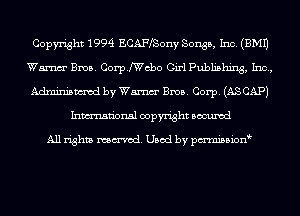 Copyright 1994 ECAFfSony Songs, Inc. (EMU
Wm Bros. Corp.chbo Girl Publishing, Inc,
Adminismvod by Wm Bros. Corp. (ASCAPJ
Inmn'onsl copyright Bocuxcd

All rights named. Used by pmnisbion