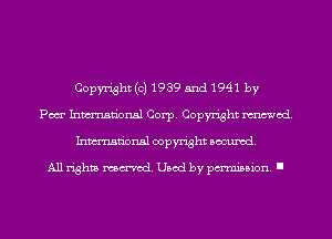 Copyright (c) 1939 5nd 1941 by
Pow Inmn'onsl Corp. Copyright mod.
Inmn'onsl copyright Banned.

All rights named. Used by pmm'ssion. I