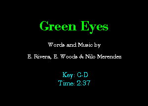 Green Eyes

Worda and Muuc by
E Elma, E. Woods e'w leo Mcm-ndcz

ICBYZ C-D
Tixnrz 237