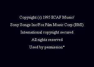 Copyright (c) 1995 HJAF Musicf
Sony Songs Inchox Film Music Corp (BMI)
Intemeuonal copyright secuzed
All nghts reserved

Used by penmssiom