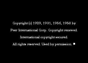 Copyright (c) 1929, 1931, 1956, 1958 by
Pow Inmn'onsl Corp. Copyright mod.
Inmn'onsl copyright Banned.

All rights named. Used by pmm'ssion. I