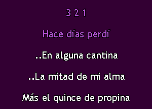 3 2 1
Hace dl'as perdf
..En alguna cantina

..La mitad de mi alma

Ma's el quince de propina