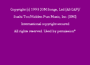 Copyright (c) 1993 IOM Songs, Ltd (ASCAPII
Sushi ToolHiddm Pun Music, Inc. (EMU
hman'onsl copyright secured

All rights moaned. Used by pcrminion