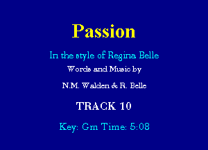 Passion

In the nwle of Ream Belle
Wanda 5nd Mums by

N M Waldm 3c R Bells

TRACK 10

Key, Cm Txme 5 08