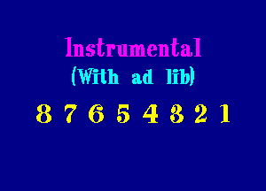 (With ad lib)

87654321