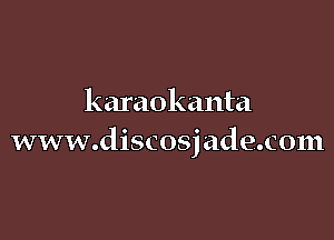 karaokanta

www.discosj ade.com