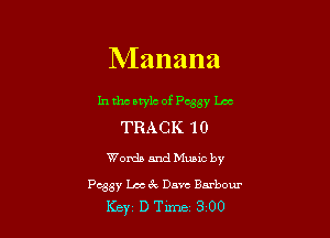 NIanana

In tho owls of P 3y' bx
TRACK '1 0

Words and Music by

Peggy Locar. Dave Barbour
Key D Tune 3 00