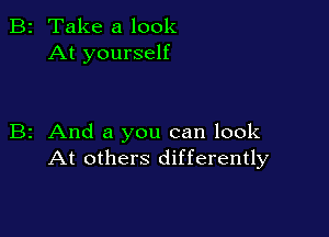 2 Take a look
At yourself

z And a you can look
At others differently