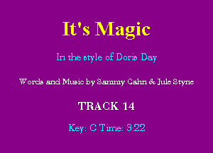 It's Magic
In the style of Doris Day

Words and Music by Sammy Cahn 3c Julc Stync

TRACK 14

ICBYI C TiIDBI 322