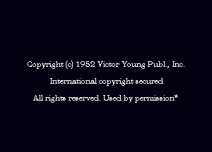Copyright (c) 1952 Victor Young Publ, Inc
Inman'onsl copyright secured

All rights ma-md Used by pmboiod'