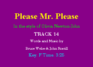Please Mr. Please

In the style of Olivia Newton-John

TRACK 14
Words and Mumc by

anochlochonhnRooull
Key FTlme 325