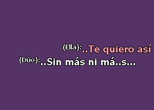 (E3)3..Te quiero asi

(0110?..Sin mils ni m51..s...