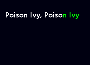 Poison Ivy, Poison Ivy