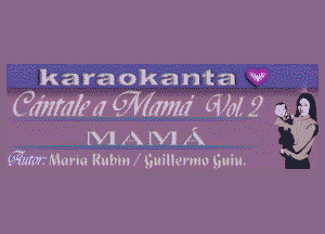 karaokanta V

Gm'mm W aw gig
N1

M A M A
9 5 HmMas-ia Rubml guillemio 139m.