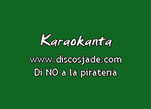 Karaokanm

wmv.discosjade.com
Di NO a la piratenh