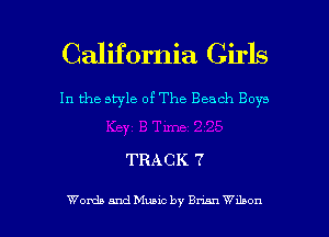 California Girls

In the style of The Beach Boys

TRACK 7

Woxda and Music by Bnan Wilson I