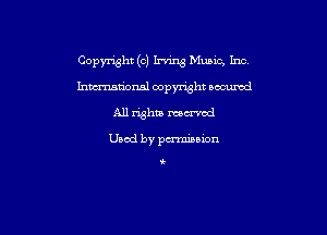 Copyright (c) Irnng Munc, Inc

hmmnsl oopymht occumd
All righta mu'vcd

Used by pmsion

i.