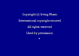 Copyright (c) Irnng Music
hmmnsl oopymht occumd

All righta mu'vcd

Used by pmsion

i.