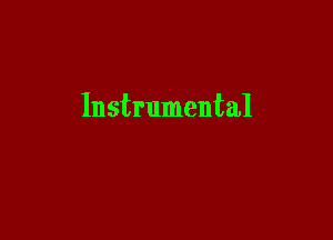 Instrumental