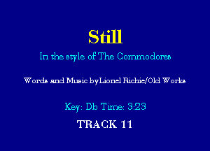Still

In the style of The Commodores

Words and Music byLioncl WOId Works

ICBYI Db TiIDBI 323
TRACK '11