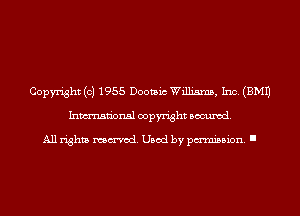 Copyright (c) 1955 Doomic Williams, Inc. (EMU
Inmn'onsl copyright Banned.

All rights named. Used by pmm'ssion. I