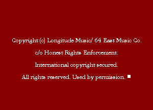 Copyright (c) Longimdc Musicl 64 East Music Co.
Clo Honest Rights Enfomnmt.
Inmn'onsl copyright Banned.

All rights named. Used by pmm'ssion. I