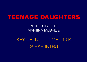 IN THE STYLE 0F
MAFTHNA MCBRIDE

KEY OF (C) TIME 404
'2 BAR INTRO