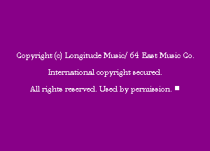Copyright (c) Longimdc Musicl 64 East Music Co.
Inmn'onsl copyright Banned.

All rights named. Used by pmm'ssion. I