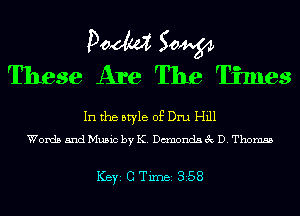Doom 50W
These Are The Times

In the style of Dru Hill
Words and Music by K. Dcmonda 3c D. Thomas

ICBYI G TiIDBI 358