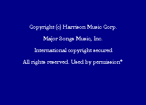 Copyright (c) Harrison Music Corp
Major Sonsa Music, Inc.
Inman'oxml copyright occumd

A11 righm marred Used by pminion