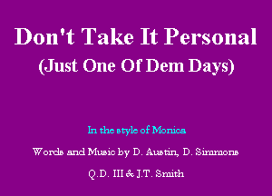 Don't Take It Personal
(Just One Of Dem Days)

In tho Mylo of Monica
Words and Music by D. Austin, D. Simmons

Q.D. II13c1.T. Smith