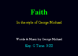Faith

In the otyle of George M Ichael

Words 4E Music by George chhscl

Key, c Time 3 22