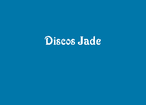 Discos Jade