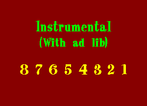 Instrumental
(With ad lib)

87654321