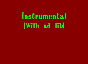 Instrumental
(With ad lib)