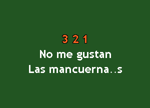 321

No me gustan
Las mancuerna..s