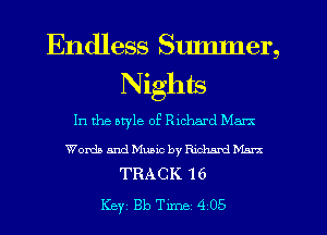 Endless Smnmer,
Nights
In the otyle of Richard Marx

Words and Music by Richard Mm
TRACK 16

Key 813 Tune 405