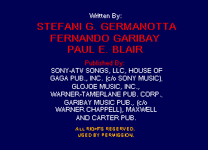 SONY-AT'U SONGS. LLC, HOUSE OF

GAGA PUB., INC. (Clo SONY MUSIC),
GLDJOE MUSIC, INC,
WARNER-TAMERLANE PUB CORR,

GARIBAY MUSIC PUB (Clo
WARNER CHAPPELLL MAXWELL

AND CARTER PUB

ALLRM RESEWIO
L'SED 'ERUESW