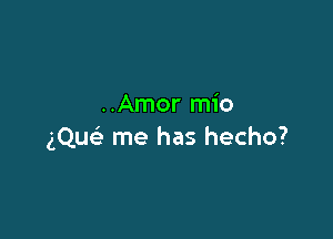 ..Amor mio

gQu me has hecho?